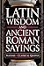 Latin Wisdom and Ancient Roman Sayings by Thomas Bika