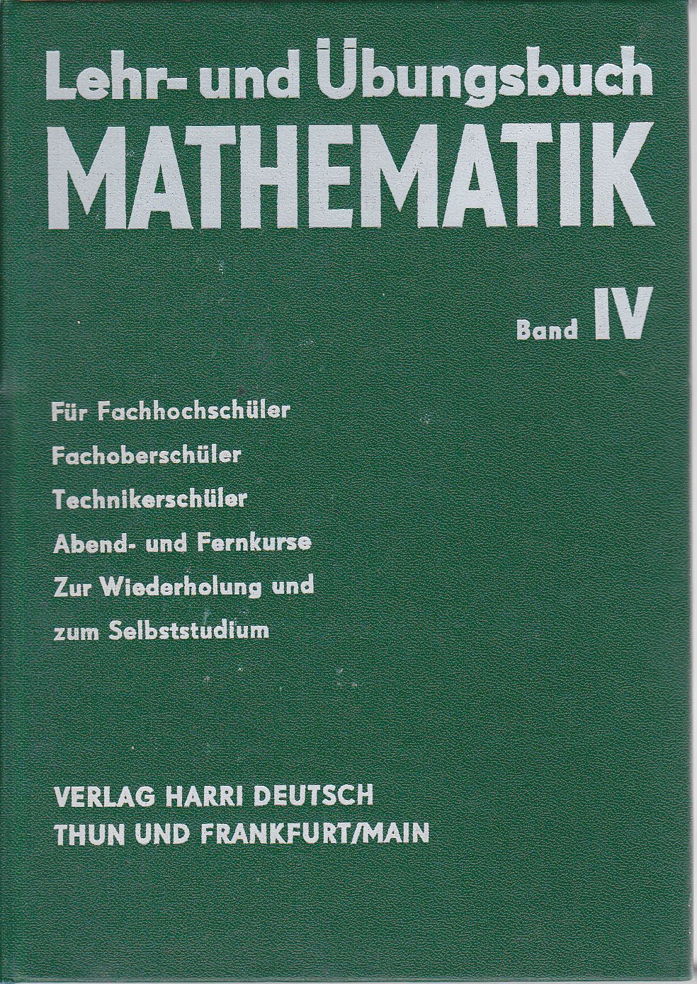 Lehr- und Übungsbuch Mathematik Band IV. Matrizenrechnung - Linearoptimierung - Wahrscheinlichkeitsrechnung - Statistik - Operationsforschung - Praktische Rechnen (Hardcover)