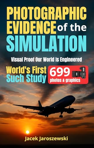 Photographic Evidence of the Simulation - Visual Proof Our World Is Engineered: How Light, Shadows, And Airplanes Reveal The Matrix Around Us (Kindle Edition)