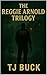 The Reggie Arnold Trilogy