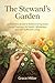 The Steward's Garden: A Chr...