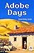 Adobe days : being the truthful narrative of the events in the life of a California girl on a sheep ranch and in El Pueblo de Nuestra Señora de Los ... of Admiral Thatcher about San Pedro harbor