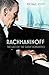 Rachmaninoff: The Last of the Great Romantics