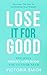 Lose It For Good: The Only ...