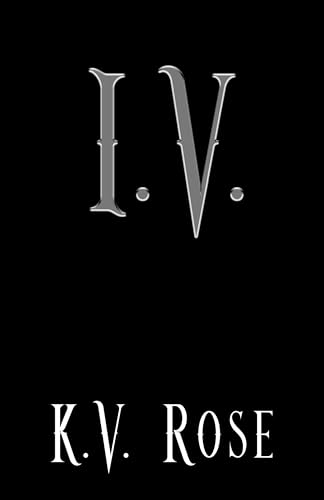 I.V.: A Dark Fantasy Romance (Kindle Edition)