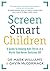 Screen Smart Children: A gu...