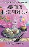 And Then There Were Bun by Vivien Chien