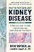 What You Must Know about Kidney Disease: A Practical Guide to Using Conventional and Complementary Treatments