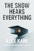 The Snow Hears Everything: ...