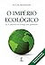 O Império Ecológico by Pascal Bernardin