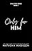 Only For Him (Only For, #3)
