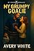 My Grumpy Goalie by Avery White