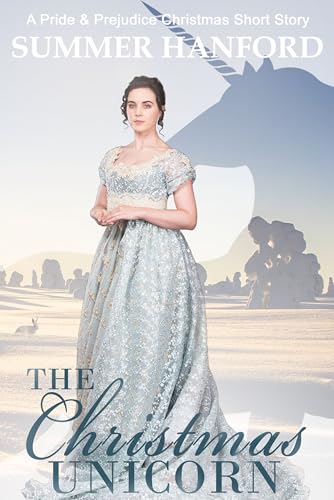 The Christmas Unicorn: A Pride & Prejudice Variation Christmas Short Story (Pride & Prejudice Variations)