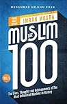 The Muslim 100 YA Edition Volume 1: The Lives, Thoughts and Achievements of the Most Influential Muslims in History The Muslim 100 YA Edition Volume 1: The Lives, Thoughts and Achievements of the Most Influential Muslims in History