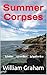 Summer Corpses: Maine Murde...