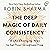 The Deep Magic of Daily Consistency: A Life Changing Way to Set Your Greatness Free