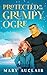 Protected By The Grumpy Ogre by Mary Auclair Protected By The Grumpy Ogre by Mary Auclair