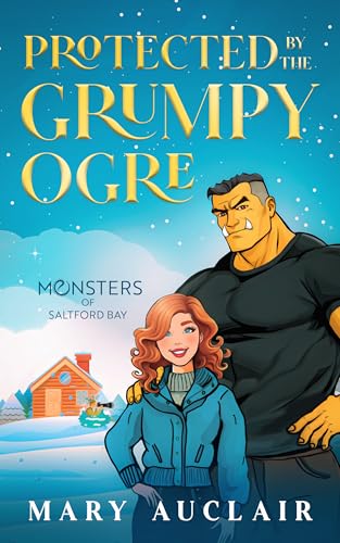Protected by the Grumpy Ogre (Monsters of Saltford Bay, #6)