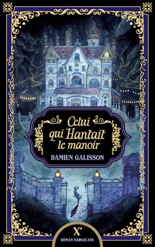 Celui qui Hantait le manoir (French Edition)