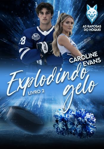 Explodindo Gelo (As Raposas do Hóquei Livro 2) (Portuguese Edition)