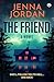 The Friend by Jenna Jordan