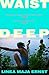 Waist Deep: A Novel