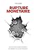 Rupture monétaire: Pourquoi...