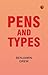 Pens and Types