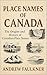 Place Names of Canada: Thei...