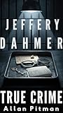 Jeffrey Dahmer Biography : Monster in the Quiet Room