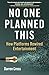 No One Planned This: How Pl...