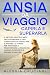 Ansia da viaggio: capirla e...