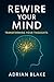 Rewire Your Mind: How to Br...