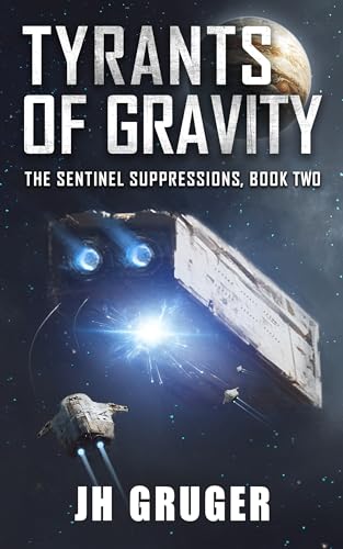 Tyrants of Gravity (The Sentinel Suppressions Book 2)