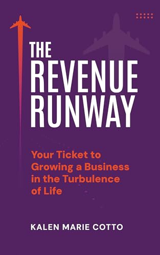 The Revenue Runway: Your Ticket to Growing a Business in the Turbulence of Life (Kindle Edition)