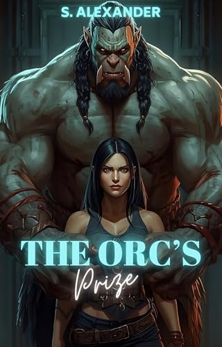The Orc's Prize: A Steamy Monster Romance Short Read (Monster Prison Brides Book 2)