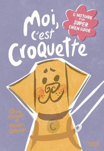 Moi, c'est Croquette: L'histoire d'un super chien guide (Paperback)