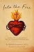 Into the Fire: Intimacy, Mission, and Miracles: The Life of Adventure in the Holy Spirit