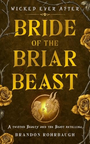 Bride of the Briar Beast: A Twisted Beauty and the Beast Retelling (Wicked Ever After Book 1)