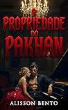 A Propriedade do Pakhan: Um Dark Romance da Máfia Russa (Propriedade de Poderosos) (Portuguese Edition) A Propriedade do Pakhan: Um Dark Romance da Máfia Russa (Propriedade de Poderosos) (Portuguese Edition)
