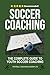 Soccer Coaching: The Comple...