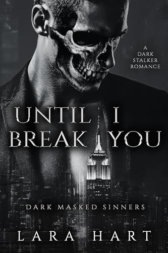 Until I Break You: A Dark Stalker Romance (Dark Masked Sinners Book 1)