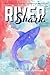 RIVER SHARK by Danielle Hayter–Johnson