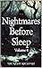 Nightmares Before Sleep: An...
