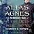Alias Agnes by Elizabeth A. DeWolfe Alias Agnes by Elizabeth A. DeWolfe