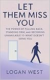 Let Them Miss You: The Power of Pulling Back, Standing Firm, and Becoming Unavailable to What Doesn’t Serve You (The Let Them Series Book 2)