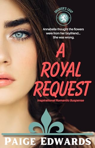 A Royal Request: A Clean Small Town Inspirational Romantic Suspense (Soldier's Leap Book 1)