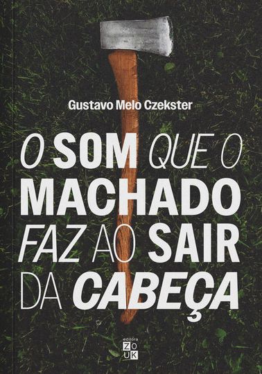 O som que o machado faz ao sair da cabeça