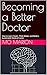 Becoming a Better Doctor: H...