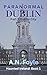 Paranormal Dublin by A.N. Foyle